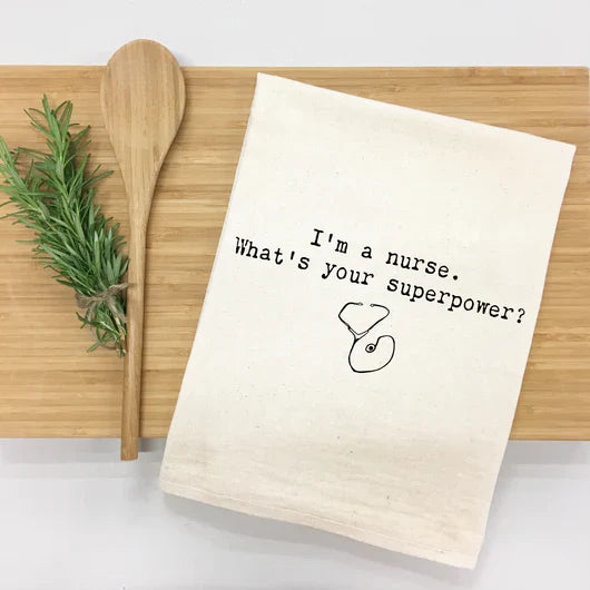 I'm a Nurse What's Your Superpower Kitchen Towel